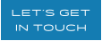 LET´S GET IN TOUCH